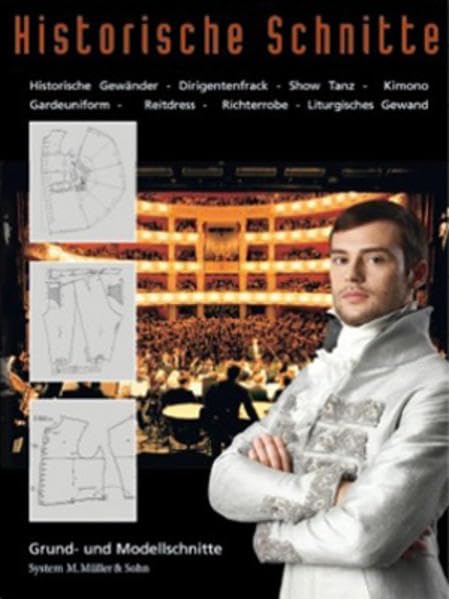 Historische Schnitte: Historische Gewänder-Dirigentenfrack-Show Tanz-Kimono-Gardeuniform-Reitdress_Richterrobe_Liturgisches Gewand grund- und Modellschnitte nach System M.Müller & Sohn Film, Art & Culture
