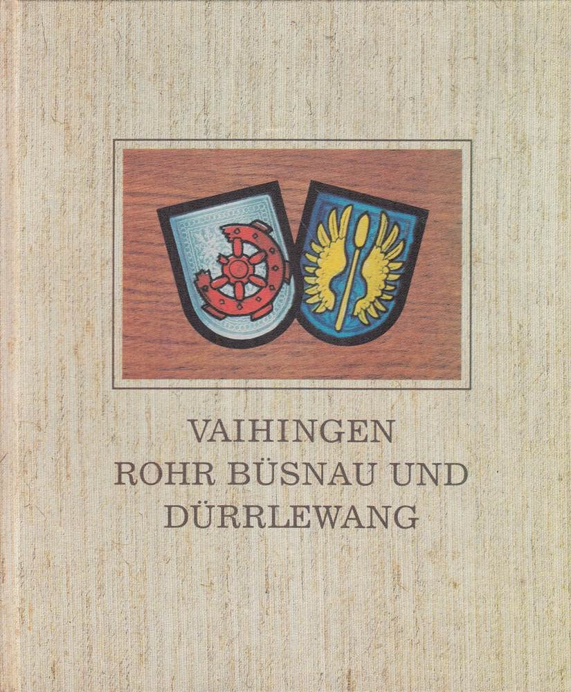 Vaihingen /Rohr /Büsnau und Dürrlewang. Aus der Geschichte eines Stuttgarter Stadtbezirks Social Sciences