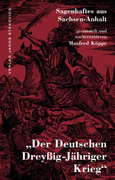 Der Deutschen Dreyssig-Jähriger Krieg: Sagenhaftes aus Sachsen-Anhalt Fairy Tales & Legends