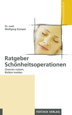 Ratgeber Schönheitsoperationen: Chancen nutzen, Risiken meiden Medicine