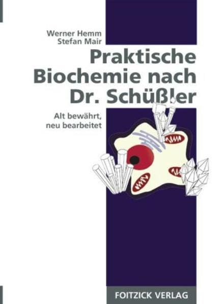Praktische Biochemie nach Dr. Schüßler: Alt bewährt, neu bearbeitet Medicine