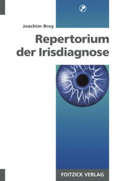 Repertorium der Irisdiagnose. Ein Nachschlagewerk der häufigsten und wichtigsten irisdiagnostischen Zeichen Medicine