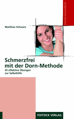 Schmerzfrei mit der Dorn-Methode. 45 Übungen zur Selbsthilfe Medicine