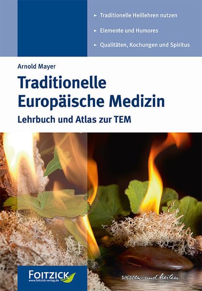 Traditionelle Europäische Medizin: Lehrbuch und Atlas zur TEM Medicine