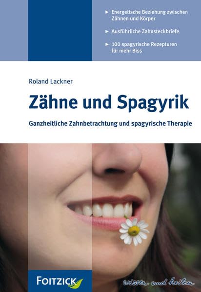 Zähne und Spagyrik: Ganzheitliche Zahnbetrachtung und spagyrische Therapie Medicine