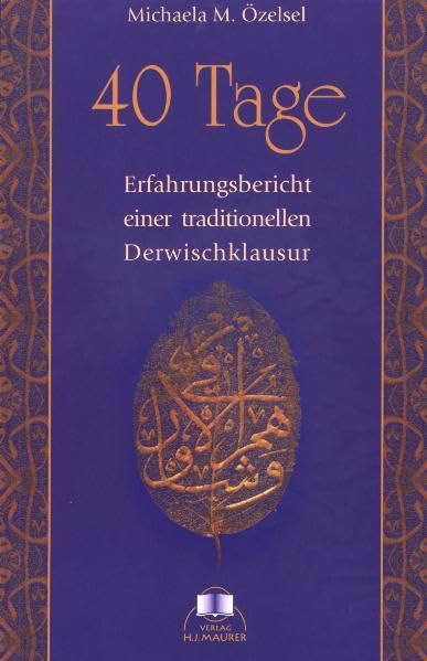 Vierzig Tage: Erfahrungsbericht einer traditionellen Derwischklausur Religion & Esotericism
