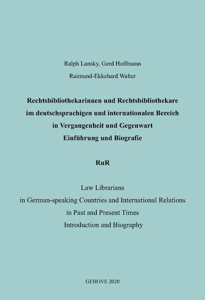 Rechtsbibliothekarinnen und Rechtsbibliothekare im deutschsprachigen und internationalen Bereich in Vergangenheit und Gegenwart. Einführung und ... and Present Times. Introduction and Biography Law