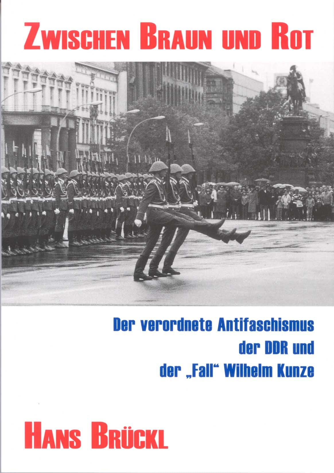 Zwischen Braun und Rot: Der verordnete Antifaschismus der DDR und der "Fall" Wilhelm Kunze Politics & Society