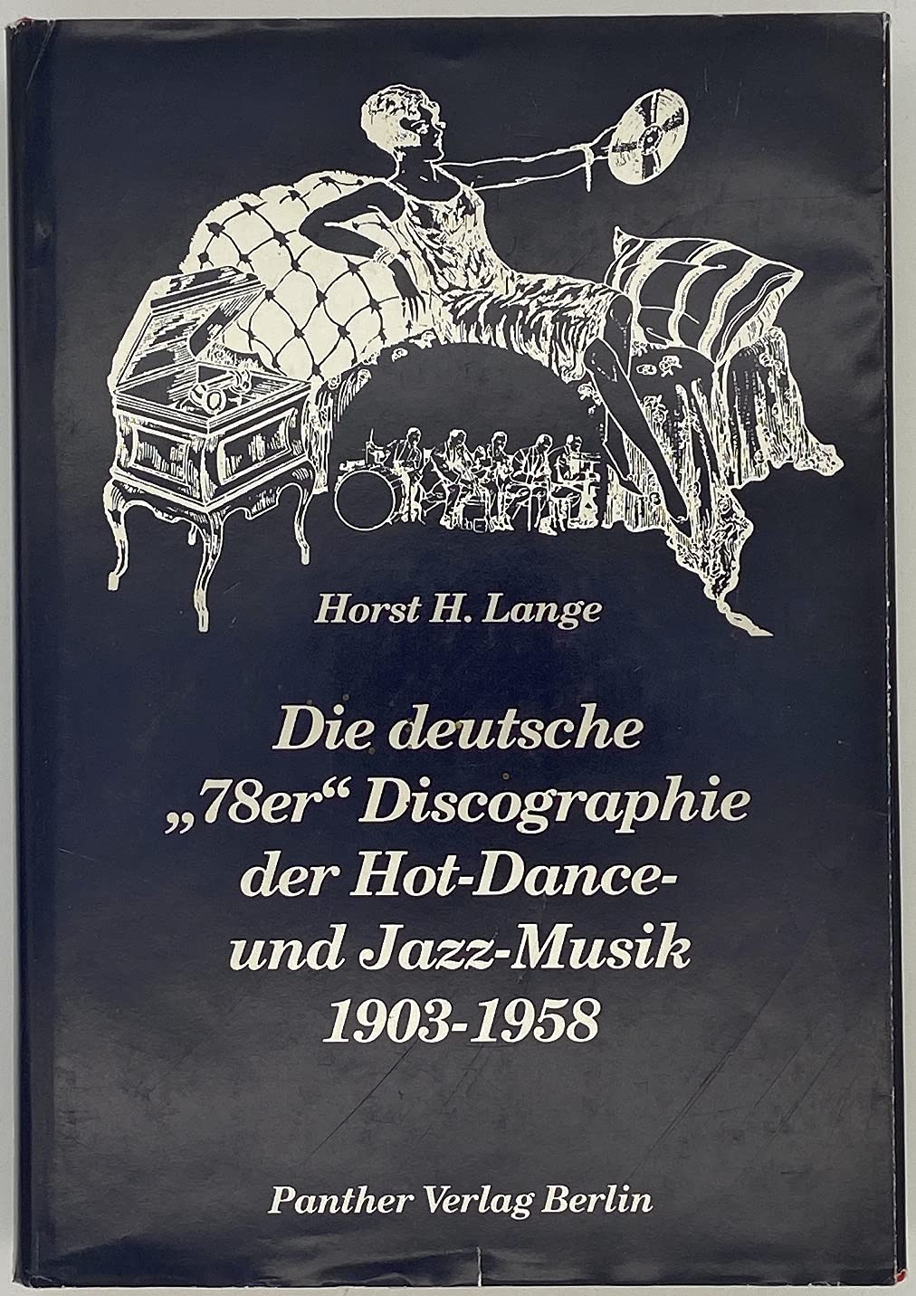 Die deutsche '78er Discographie der Hot-Dance- und Jazz-Musik 1903-1958 Arts & Music