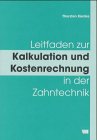 Leitfaden zur Kalkulation und Kostenrechnung in der Zahntechnik Medicine