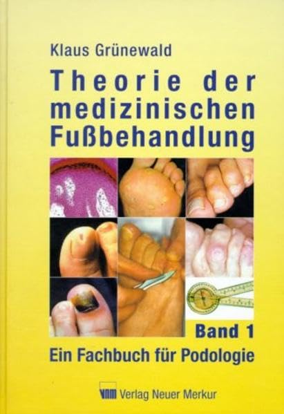 Theorie der medizinischen Fußbehandlung. Band 1: Ein Fachbuch für Podologie Medicine