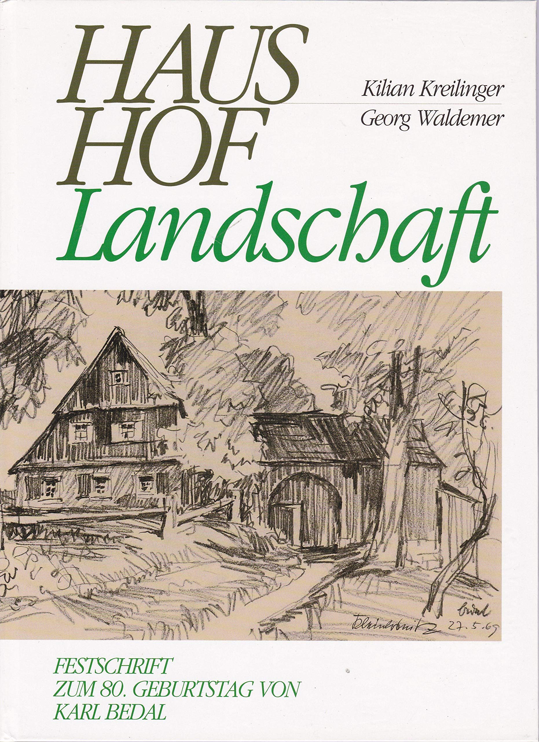 Haus Hof Landschaft - Festschrift zum 80. Geburtstag von Karl Bedal Books