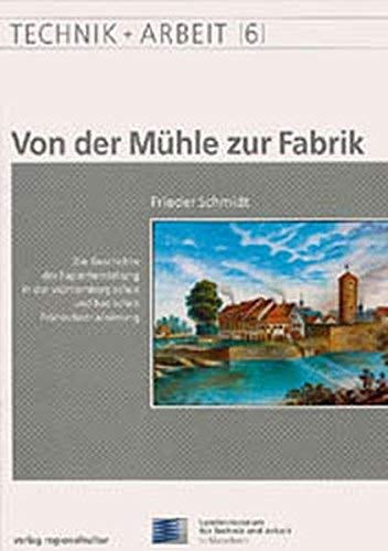 Von der Mühle zur Fabrik: Die Geschichte der Papierherstellung in der württembergischen und badischen Frühindustrialisierung (Technik und Arbeit: ... für Technik und Arbeit in Mannheim) Media & Communication