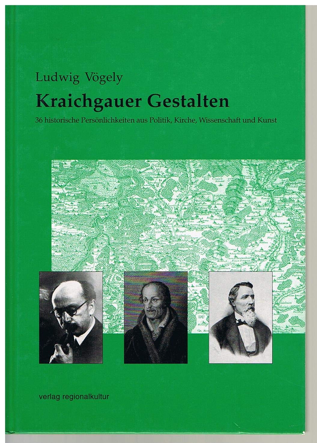 Kraichgauer Gestalten: 36 historische Persönlichkeiten aus Politik, Kirche, Wissenschaft und Kunst Memories