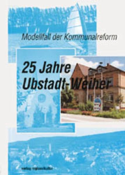 Modellfall der Kommunalreform: 25 Jahre Ubstadt-Weiher Social Sciences