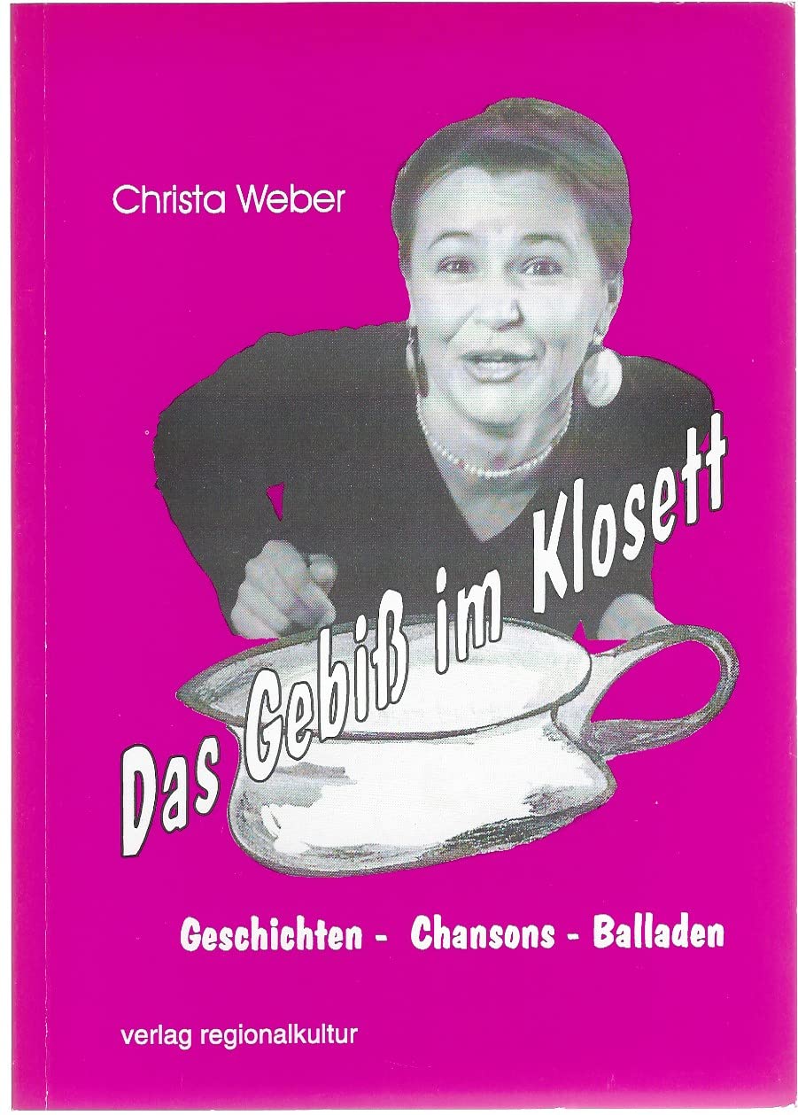 Das Gebiss im Klosett: Geschichten - Chansons - Balladen Social Sciences