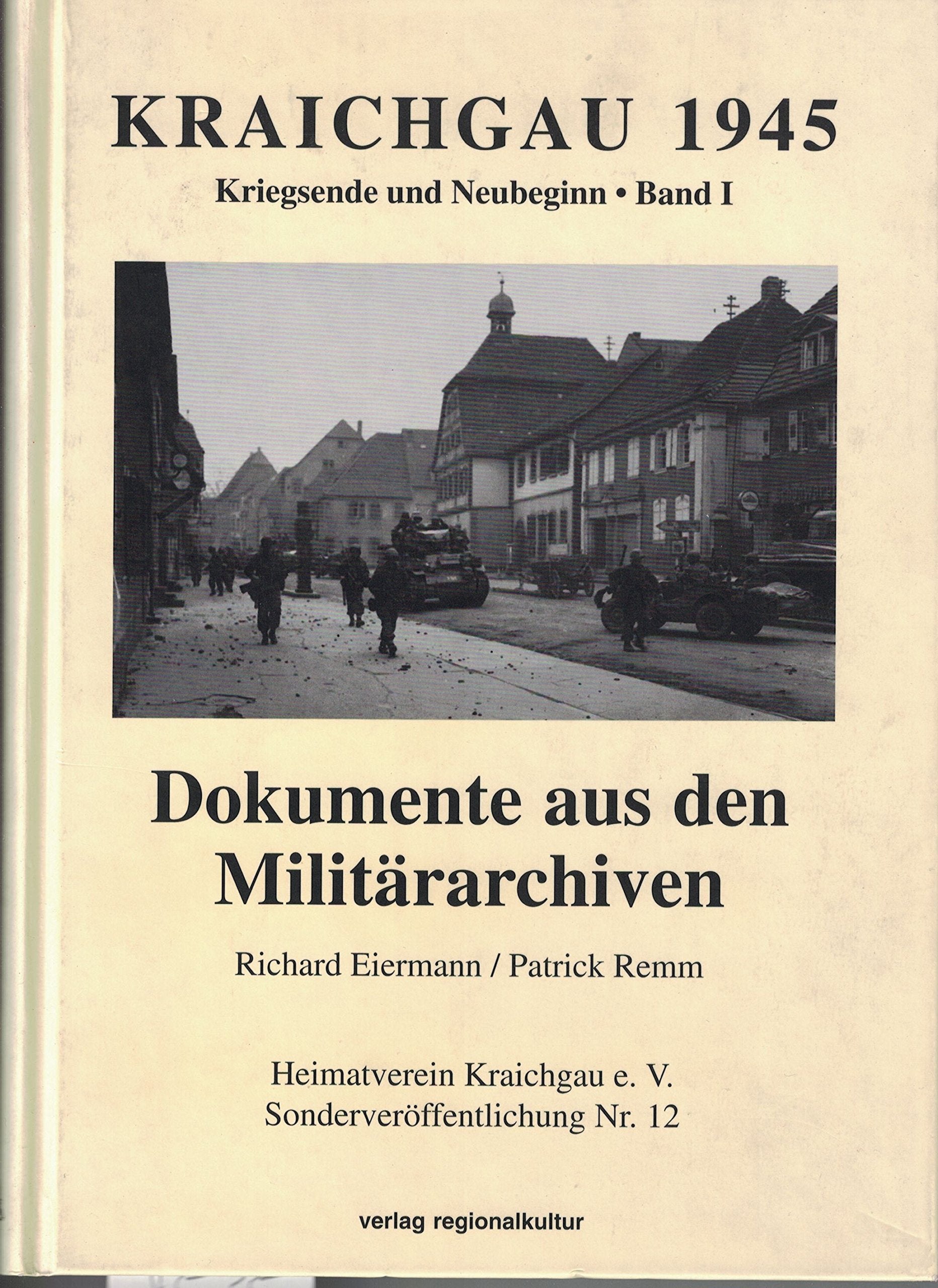 Kraichgau 1945 - Kriegsende und Neubeginn: Dokumente aus den Militärarchiven Books