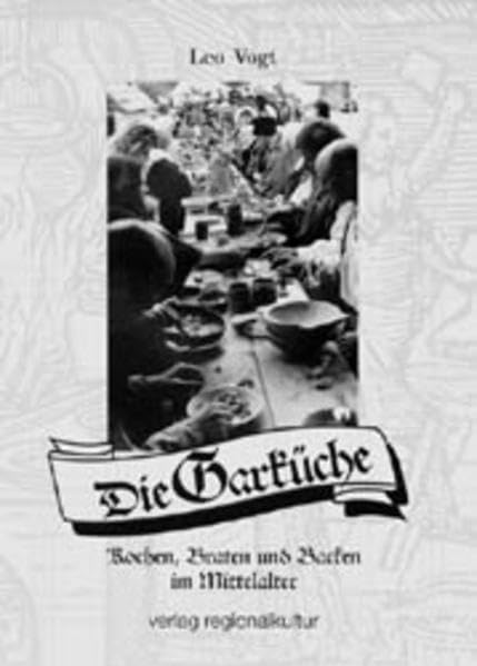 Die Garküche: Kochen, Braten und Backen im Mittelalter Leisure, Home & Garden
