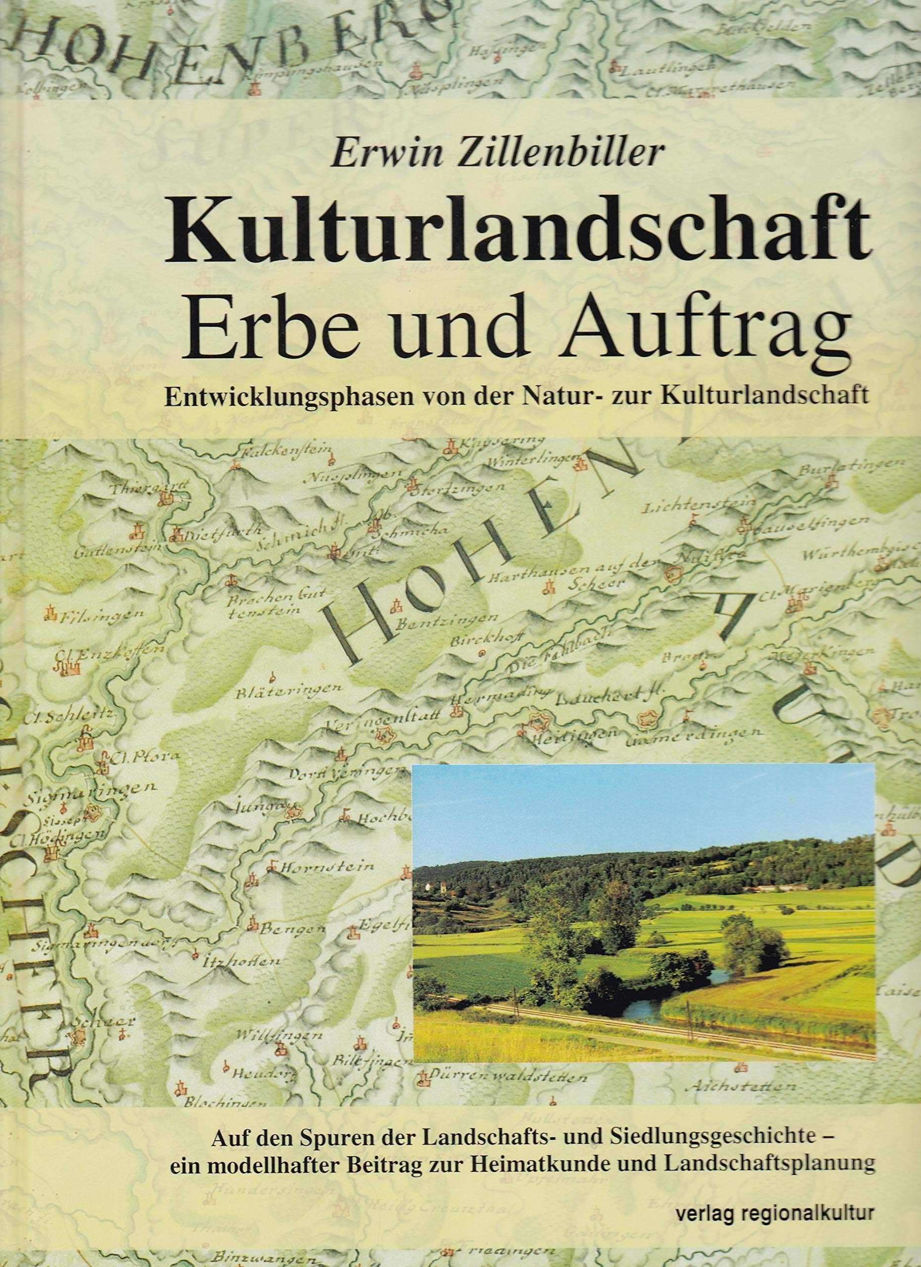 Kulturlandschaft. Erbe und Auftrag. Entwicklungsphasen von der Natur- zur Kulturlandschaft: Entwicklungsphasen von der Kultur- zur Naturlandschaft für einen Lebensraum mit Zukunft Law