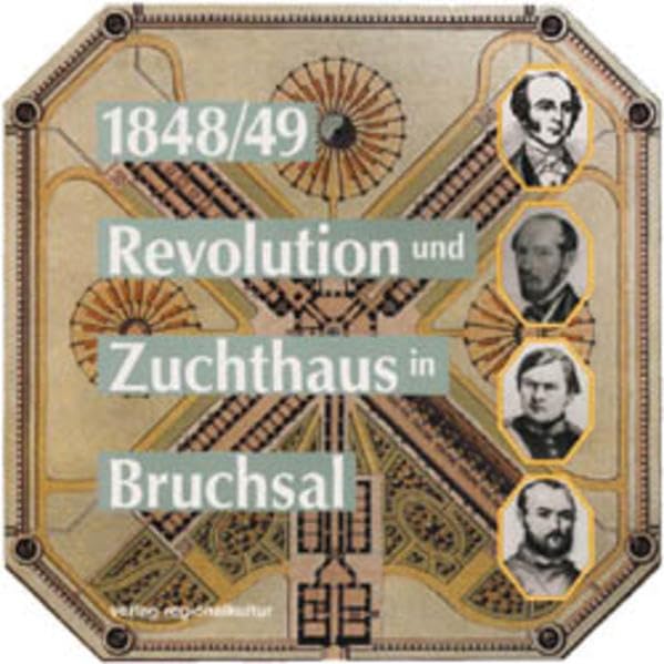 1848/49: Revolution und Zuchthaus in Bruchsal Social Sciences