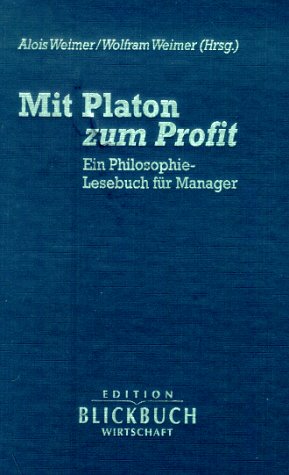 Mit Platon zum Profit. Ein Philosophie-Lesebuch für Manager Philosophy