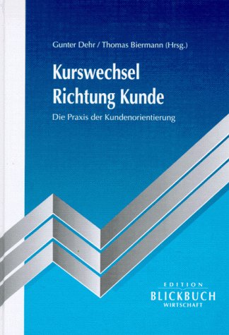 Kurswechsel Richtung Kunde. Die Praxis der Kundenorientierung Business, Finance & Career
