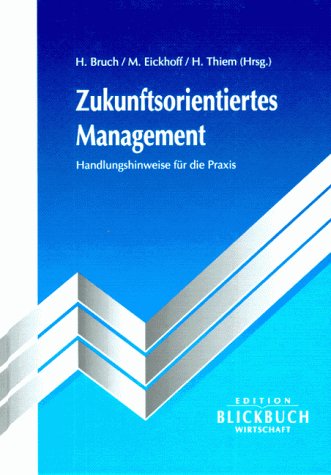Zukunftsorientiertes Management. Handlungshinweise für die Praxis Business, Finance & Career