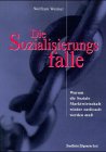 Die Sozialisierungsfalle. Warum die soziale Marktwirtschaft wieder entfesselt werden muss Business, Finance & Career