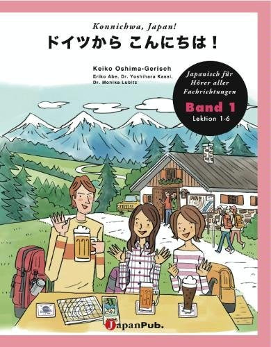 Konnichiwa, Japan! Band 1: Doitsu kara Konnichiwa Band 1 Japanisch für Hörer aller Fachrichtungen Learning & Reference