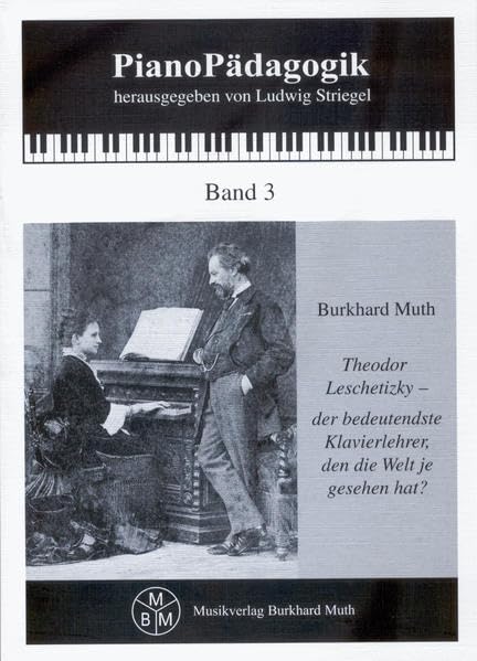 Theodor Leschetizky - der bedeutendste Klavierlehrer, den die Welt je gesehen hat?: Eine Einführung in Leben, Werk und Wirken des Pädagogen, Pianisten und Komponisten (PianoPädagogik) Sheet Music