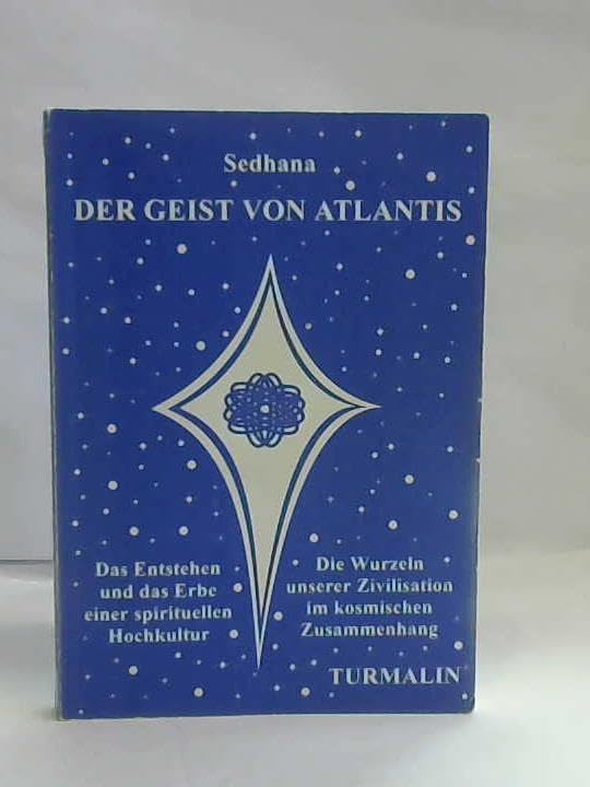 Der Geist von Atlantis: Das Entstehen und das Erbe einer Hochkultur. Die Wurzeln unserer Zivilisation im kosmischen Zusammenhang (Edition Turmalin) Books