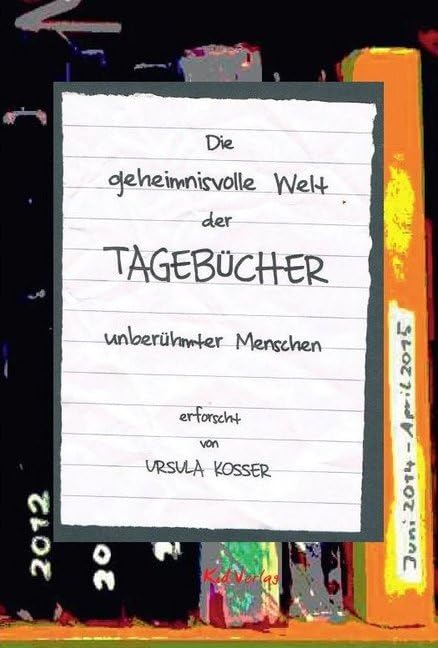 Die geheimnisvolle Welt der Tagebücher unberühmter Menschen Art & Literature