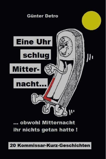 Eine Uhr schlug Mitternacht ...: 20 Kommissar-Kurz-Geschichten (Books on Demand im Kid Verlag) Contemporary literature