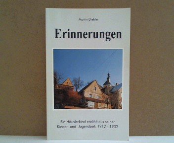 Erinnerungen. Ein Häuslerkind erzählt aus seiner Kinder- und Jugendzeit. Memories