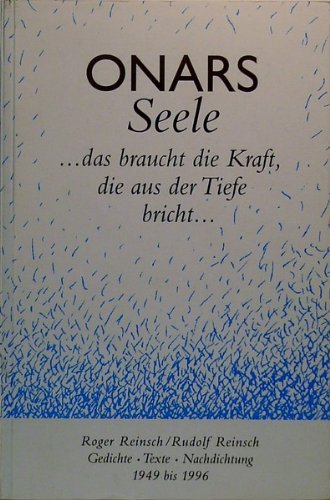 Onars Seele ...das braucht die Kraft, die aus der Tiefe bricht... Gedichte - Texte - Nachdichtung 1949 bis 1996 Books
