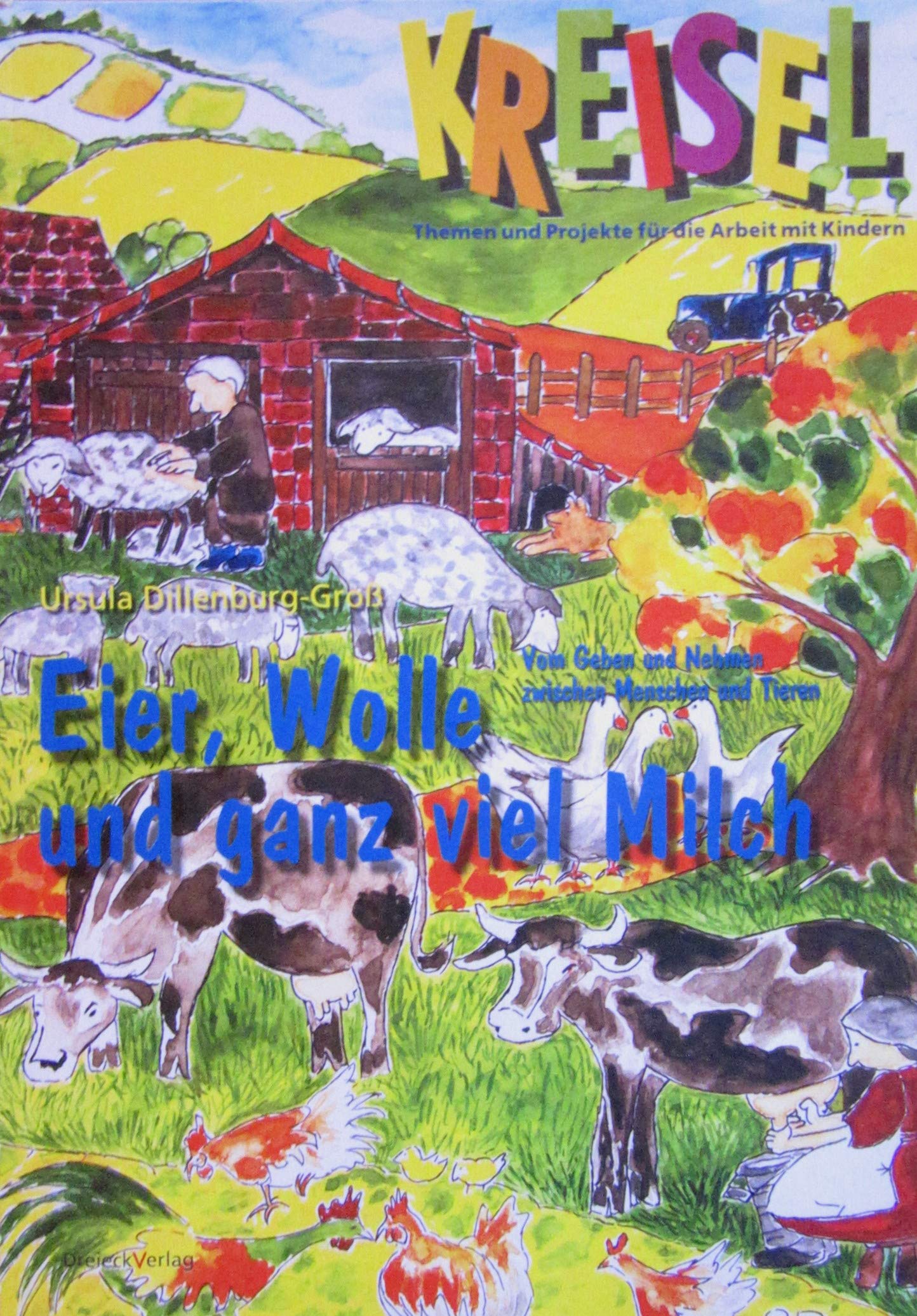 Eier, Wolle und ganz viel Milch: Vom Geben und Nehmen zwischen Menschen und Tieren (Kreisel / Themen und Projekte für die Arbeit mit Kindern) Books