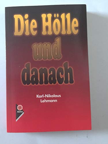 Die Hölle und danach... Ein Schicksal aus dem Zweiten Weltkrieg - Lehmann, Karl-Nikolaus book