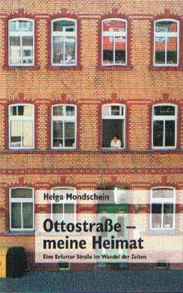Ottostrasse - Meine Heimat: Eine Erfurter Strasse im Wandel der Zeiten Social Sciences