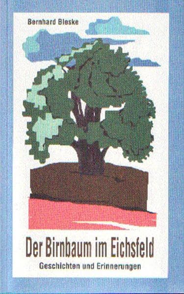 Der Birnbaum im Eichsfeld: Geschichten und Erinnerungen Memories