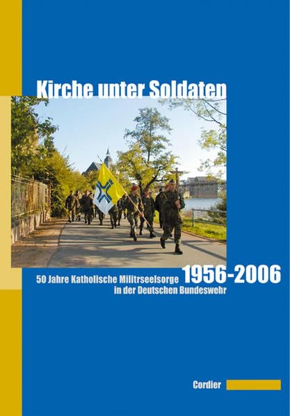 Kirche unter Soldaten: 50 Jahre Katholische Militärseelsorge in der Deutschen Bundeswehr Professional & Reference Books