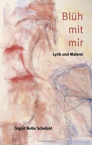 Blüh mit mir: Gedichte und Zeichnungen Poetry