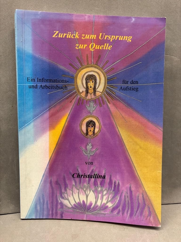 Zurück zum Ursprung zur Quelle. Ein Informations- und Arbeitsbuch für den Aufstieg Memories