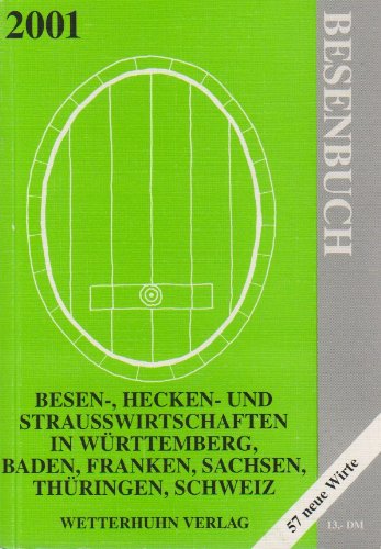 Besenbuch 19, 2001, Besen-, Hecken- uns Strausswirtschaften in Württemberg, Baden, Franken, Sachsen, Thüringen, Schweiz Books