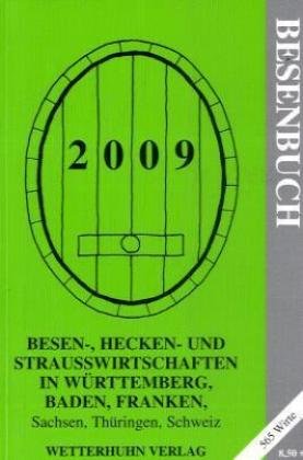 Besenbuch 2009: Besen-, Hecken-, Strausswirtschaften in Baden, Württemberg, Franken, Sachsen, Saale Unstrut Leisure, Home & Garden