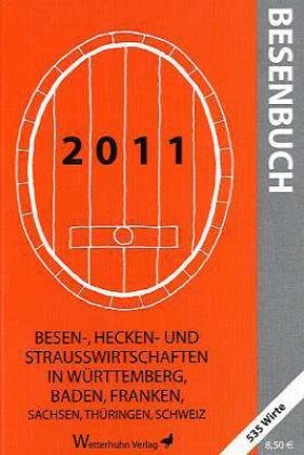 Besenbuch 2010: Besen-, Hacken- und Straßwirtschaften in Württemberg, Baden, Franken, Sachsen, Thüringen, Schweiz Travel Guides