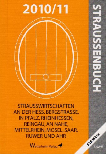 Straußenbuch 2010/11: Straßwirtschaften an der Hess.Bergstraße in Pfalz, Rheinhessen, Reingau, an Nahe, Mittelrhein, Mosel, Saar, Ruwer und Ahr Travel