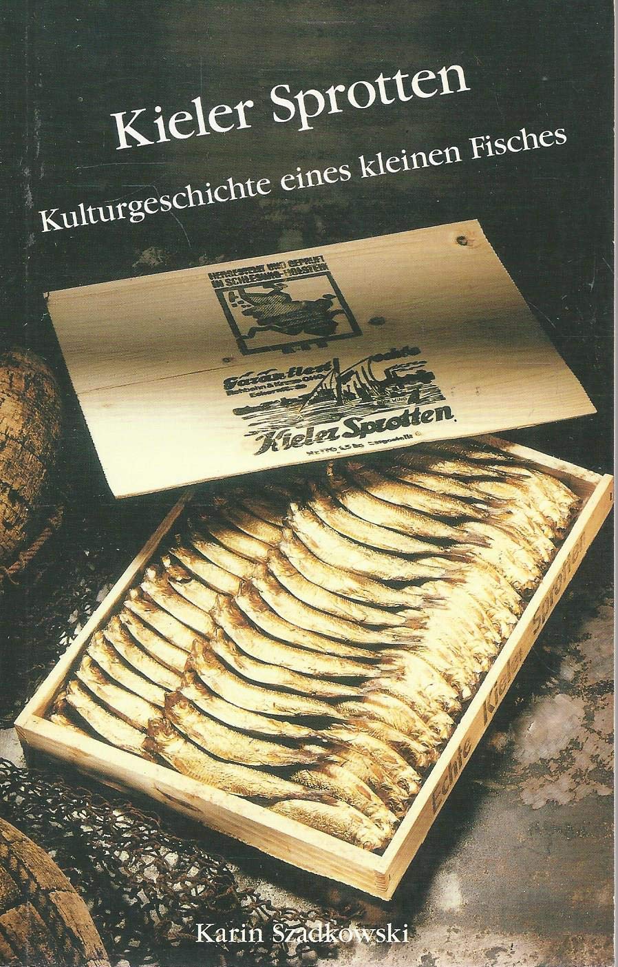 Kieler Sprotten: Kulturgeschichte eines kleinen Fisches German history