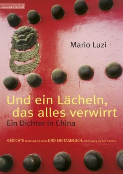 Und ein Lächeln, das alles verwirrt. Ein Dichter in China. Gedichte und ein Tagebuch Poetry