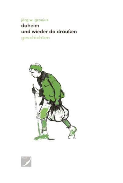 Daheim und wieder da draußen: Geschichten Essays & Short Stories