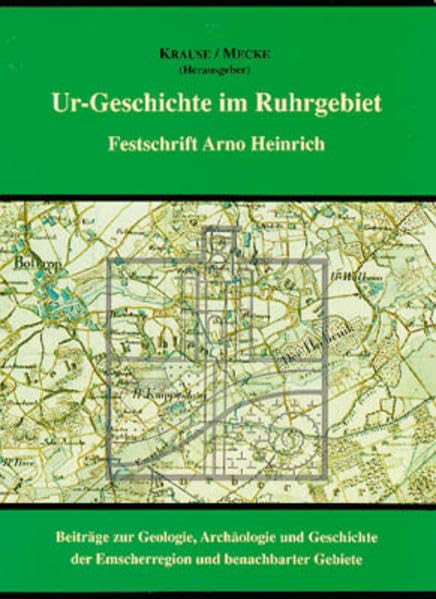 Ur-Geschichte im Ruhrgebiet. Festschrift Arno Heinrich - Beiträge... / Ur-Geschichte im Ruhrgebiet (Archäologie und Geologie in Rheinland und Westfalen) Natural Sciences